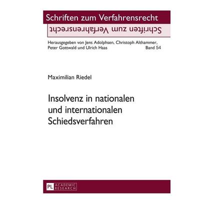 Insolvenz in nationalen und internationalen Schiedsverfahren, Gebundene Ausgabe von Maximilian Riedel, Peter Lang GmbH, Internationaler Verlag der