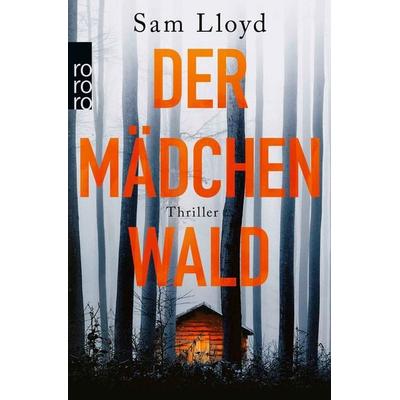 Der Mädchenwald, Taschenbuch von Sam Lloyd, Rowohlt Taschenbuch, 978-3-499-00114-7