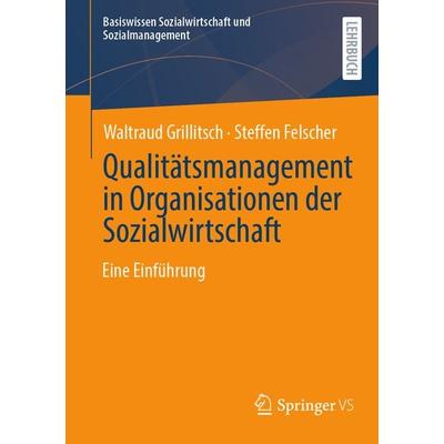 Qualitätsmanagement in Organisationen der Sozialwirtschaft, Taschenbuch von Waltraud Grillitsch,Steffen Felscher, Springer Fachmedien Wiesbaden GmbH,