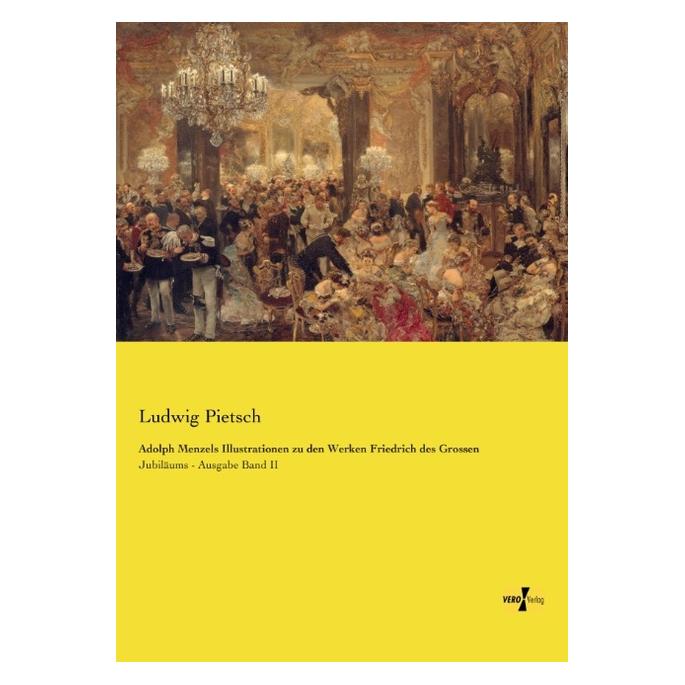 Vero Adolph Menzels Illustrationen zu den Werken Friedrich des Grossen (Deutsch, Softcover, Ludwig Pietsch) (55551339)