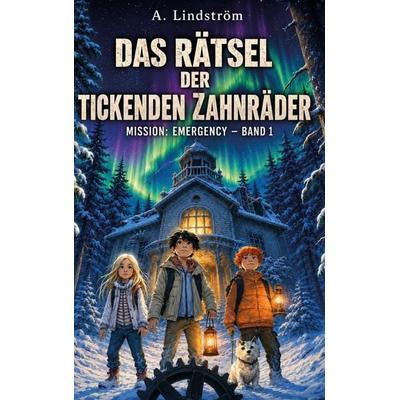 Das Rätsel der tickenden Zahnräder, Taschenbuch von A. Lindström, Rediroma-Verlag, 978-3-692-43162-8