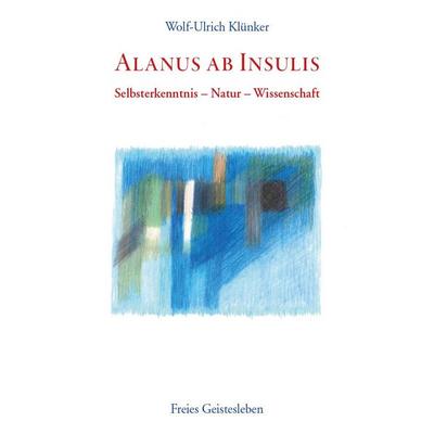 Alanus ab Insulis, Taschenbuch von Wolf-Ulrich Klünker, Freies Geistesleben, 978-3-7725-1195-0