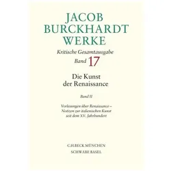 Jacob Burckhardt Werke Bd. 17: Die Kunst der Renaissance II, Sachbücher von Jacob Burckhardt