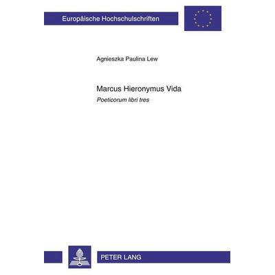 Marcus Hieronymus Vida, Taschenbuch von Agnieszka Lew, Peter Lang GmbH, Internationaler Verlag der Wissenschaften, 978-3-631-58082-0