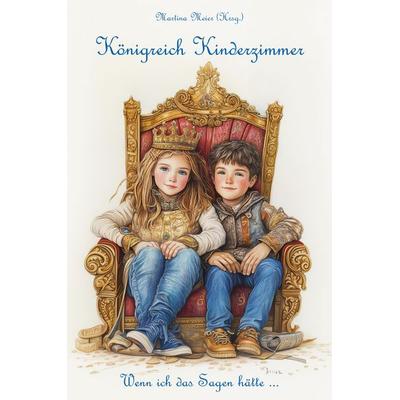 Königreich Kinderzimmer - Wenn wir das Sagen hätten, Taschenbuch von , Papierfresserchens MTM-Verlag, 978-3-99051-424-5