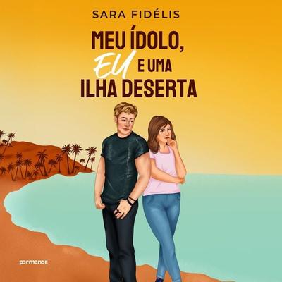 Meu ídolo, eu e uma ilha deserta - Sara Fidélis, Audio, 9786552040114