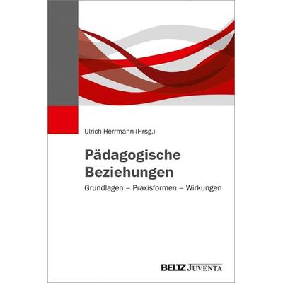 Pädagogische Beziehungen, Taschenbuch von , Juventa Verlag ein Imprint der Beltz Verlagsgruppe GmbH & Co. KG, 978-3-7799-3884-2