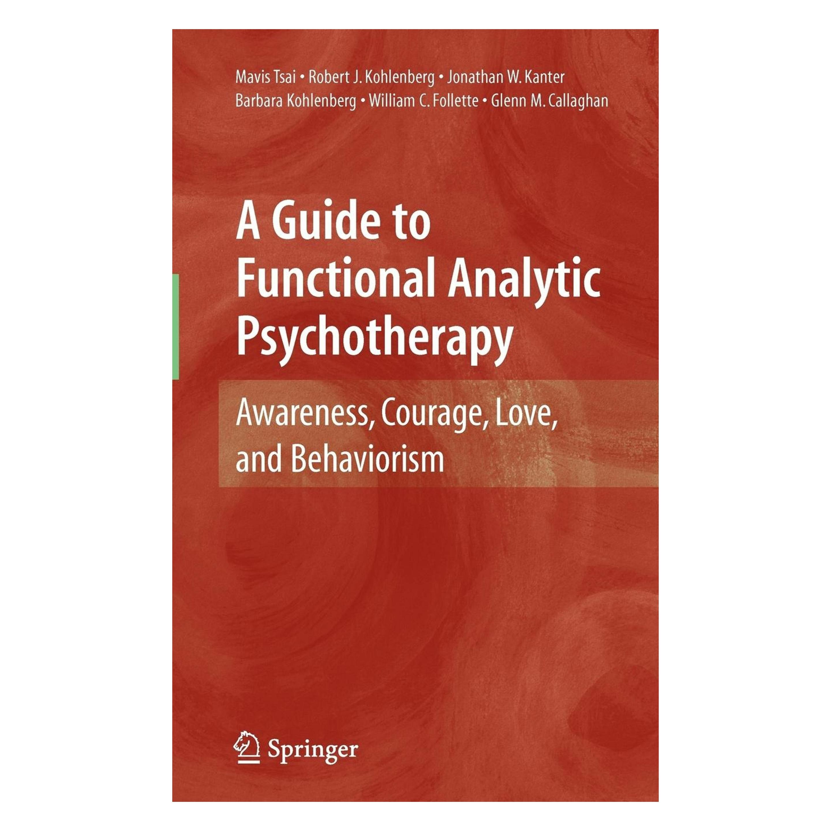 Springer A Guide to Functional Analytic Psychotherapy (Englisch, Hardcover, Barbara Kohlenberg, Glenn M. Callaghan, Jonathan W. Kanter, Mavis Tsai, Robert J. Kohlenberg, William C. Follette) (9780387097862)
