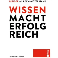 WISSEN MACHT ERFOLG REICH - Insider aus dem Mittelstand, Fachbücher