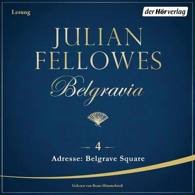 Belgravia (4) - Adresse: Belgrave Square - Julian Fellowes, Audio, 9783844524833