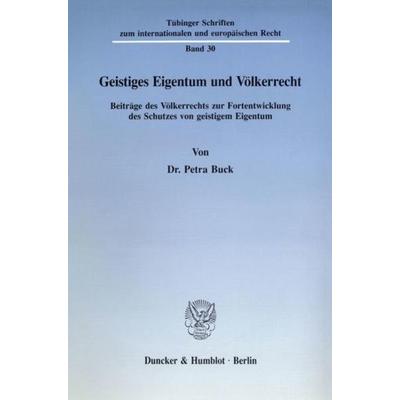 Geistiges Eigentum und Völkerrecht., Taschenbuch von Petra Buck, Duncker & Humblot, 978-3-428-07957-5