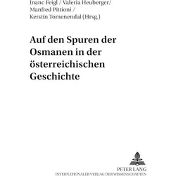 Auf den Spuren der Osmanen in der österreichischen Geschichte, Fachbücher von Manfred Pittioni, Arnold Suppan, Kerstin Tomenendal, Inanc Feigl, Valeria Heuberger