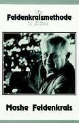 Moshe Feldenkrais - Die Feldenkraismethode in Aktion: Eine ganzheitliche Bewegungslehre - Preis vom 02.10.2026 23:42:20 h