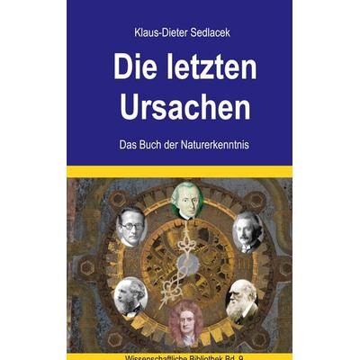 Die letzten Ursachen, Gebundene Ausgabe von Klaus-Dieter Sedlacek, BoD – Books on Demand, 978-3-7392-1823-6