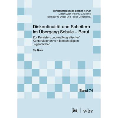 Diskontinuität und Scheitern im Übergang Schule – Beruf, Taschenbuch von Pia Buck, Wbv Media, 978-3-7639-7761-1