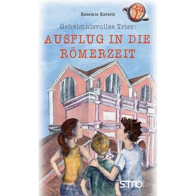 Geheimnisvolles Trier: Ausflug in die Römerzeit, Paperback von Resemie Kertels, Stephan Moll Verlag