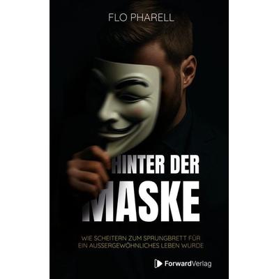 Hinter der Maske, Taschenbuch von Flo Pharell, ForwardVerlag