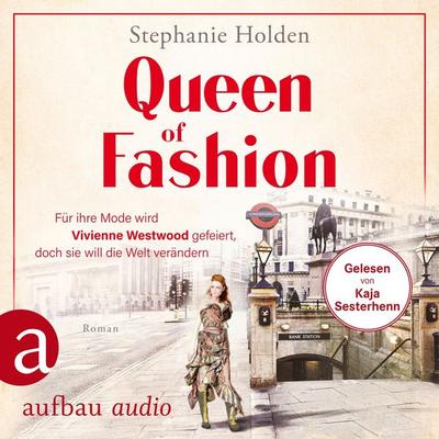 Queen of Fashion - Für ihre Mode wird Vivienne Westwood gefeiert, doch sie will die Welt verändern - Stephanie Holden, Audio, 9783757013899