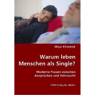 Warum leben Menschen als Single?, Taschenbuch von Maja Klimmek, VDM, 978-3-8364-2755-5