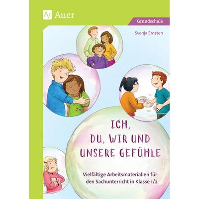 Ich, du, wir und unsere Gefühle, Geheftet von Svenja Ernsten, Auer Verlag in der AAP Lehrerwelt GmbH, 978-3-403-08942-1