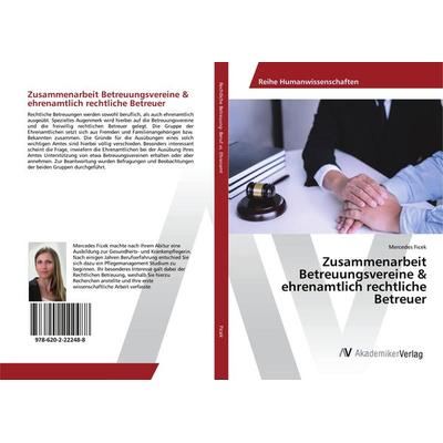 Zusammenarbeit Betreuungsvereine & ehrenamtlich rechtliche Betreuer, Taschenbuch von Mercedes Ficek, AV Akademikerverlag, 978-620-2-22248-8