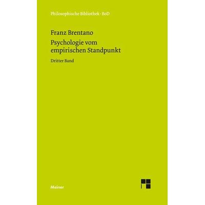 Psychologie vom empirischen Standpunkt. Dritter Band, Gebundene Ausgabe von Franz Brentano, Meiner, F, 978-3-7873-0017-4