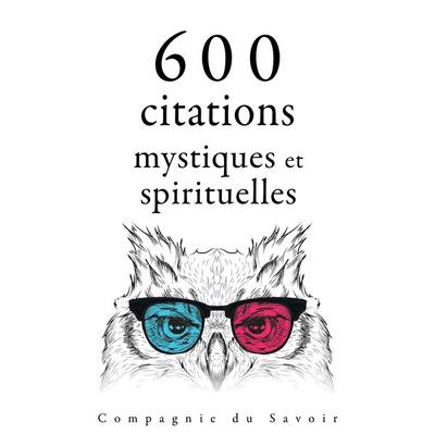 600 citations mystiques et spirituelles - His Holiness the Dalai Lama,Buddha,Mahatma Gandhi,Confucius,Martin Luther King, Audio, 9782821154940