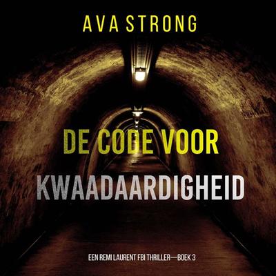 De Code voor Kwaadaardigheid (Een Remi Laurent FBI Thriller—Boek 3) - Ava Strong, Audio, 9798261403296