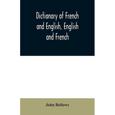 Dictionary of French and English, English and French, Taschenbuch von John Bellows, Alpha Editions, 978-93-5403-145-8