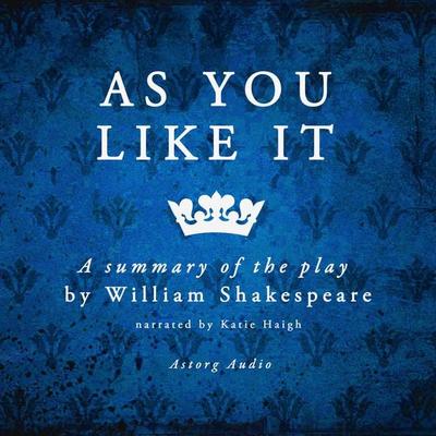 As you like it by Shakespeare, a summary of the play - William Shakespeare, Audio, 9782821113091