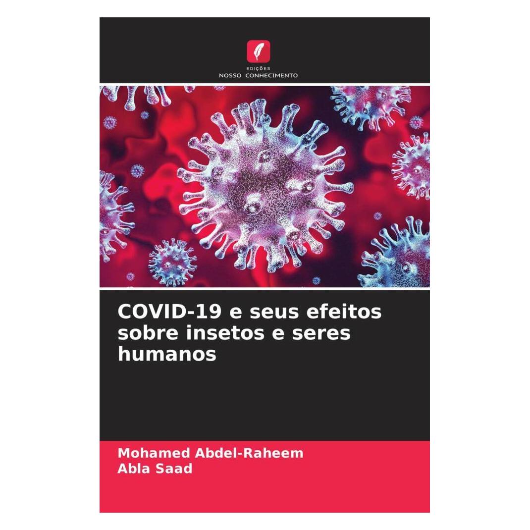 Edicoes Nosso Conhecimento COVID-19 e seus efeitos sobre insetos e seres humanos (Portugiesisch, Softcover, Abla Saad, Mohamed Abdel-Raheem) (56233729)