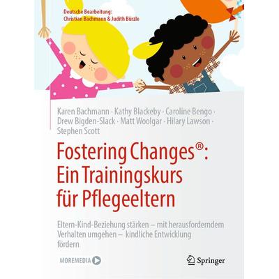 Fostering Changes®: Ein Trainingskurs für Pflegeeltern, Taschenbuch von Karen Bachmann,Kathy Blackeby,Caroline Bengo,Drew Bigden-Slack,Matt Woolgar,