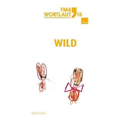 FM4 Wortlaut 15. WILD, Taschenbuch von , Luftschacht Verlag, 978-3-902844-85-9