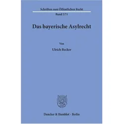 Das bayerische Asylrecht., Fachbücher von Ulrich Becker