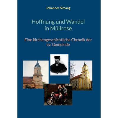 Hoffnung und Wandel in Müllrose, Gebundene Ausgabe von Johannes Simang, BoD – Books on Demand, 978-3-8192-1472-1