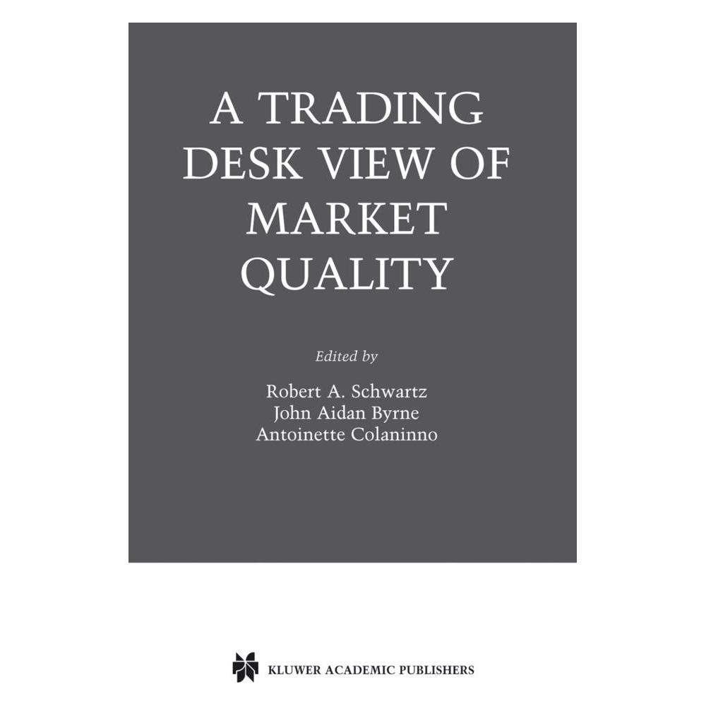 Springer A Trading Desk View of Market Quality (Englisch, Softcover, Antoinette Colaninno, John Aidan Byrne, Robert A. Schwartz) (55379800)