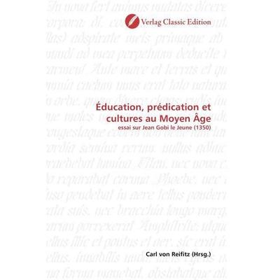 Éducation, prédication et cultures au Moyen Âge, Taschenbuch von , Verlag Classic Edition, 978-3-8397-0372-4