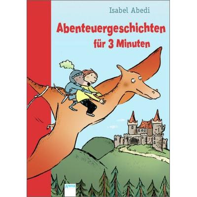 Abenteuergeschichten für 3 Minuten, Gebundene Ausgabe von Isabel Abedi, Arena
