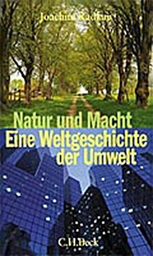 Joachim Radkau - Natur und Macht: Eine Weltgeschichte der Umwelt - Preis vom 30.09.2026 09:01:18 h