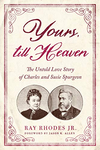 Rhodes, Ray, Jr. - Yours, Till Heaven: The Untold Love Story of Charles and Susie Spurgeon - Preis vom 09.10.2026 07:28:09 h