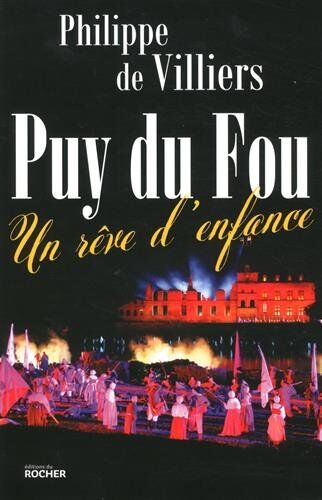 Le Puy du Fou : un rêve d'enfance - Preis vom 30.09.2026 22:30:23 h