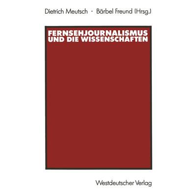 Fernsehjournalismus und die Wissenschaften, Taschenbuch von , VS Verlag für Sozialwissenschaften, 978-3-531-12186-4