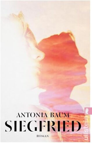 Antonia Baum - Siegfried: Roman Eine der stärksten Stimmen der deutschen Gegenwartsliteratur - Preis vom 30.09.2026 22:30:23 h