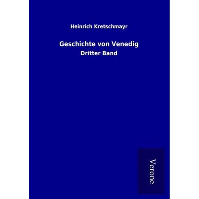 Geschichte von Venedig, Gebundene Ausgabe von Heinrich Kretschmayr, BoD - Books on Demand