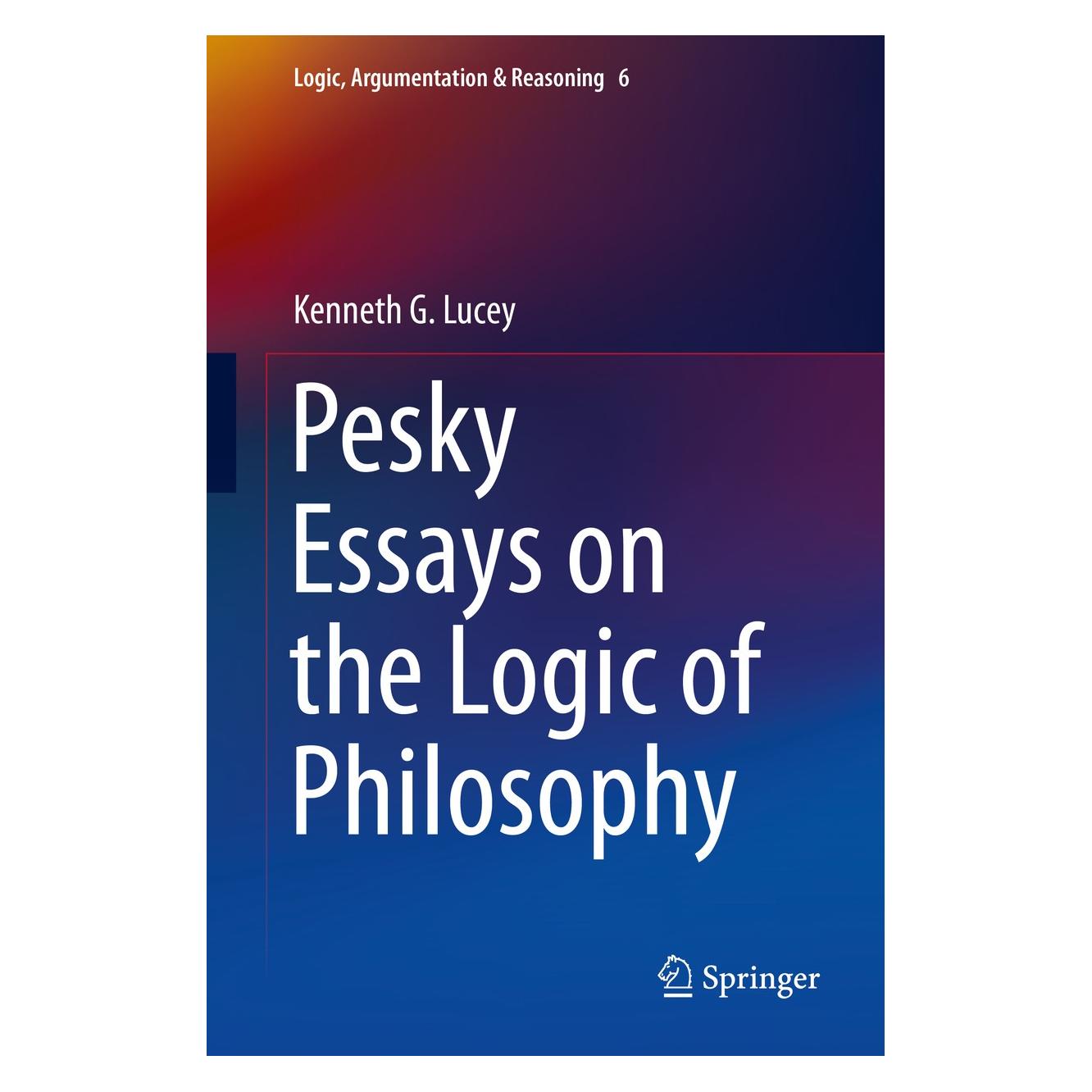 Springer Lucey:Pesky Essays on the Logic of Phil (Englisch, Hardcover, Kenneth G. Lucey) (9783319080628)