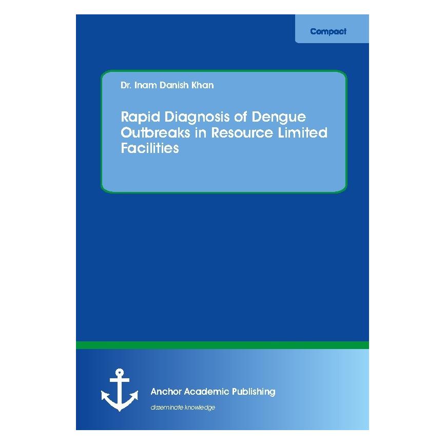 Anchor Academic Publishing Rapid Diagnosis of Dengue Outbreaks in Resource Limited Facilities (Englisch, Softcover, Inam Danish Khan) (55873527)