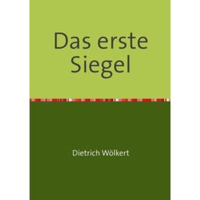 Im fünfzigsten Jahr / Das erste Siegel, Taschenbuch von Dietrich Wölkert, Epubli, 978-3-7502-5716-0