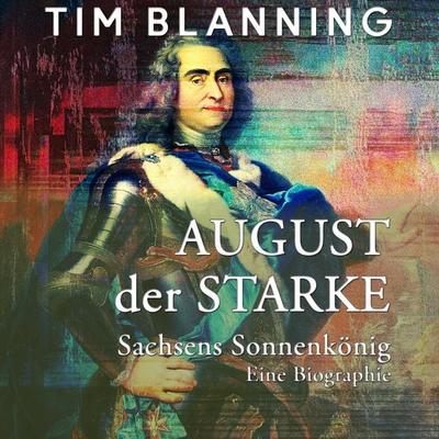 August der Starke - Tim Blanning, Audio, 9783863528089