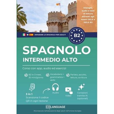 Imparare lo spagnolo B2 intermedio alto. Corso con app, audio ed esercizi, Taschenbuch von CoLanguage Academy, CoLanguage Publishing