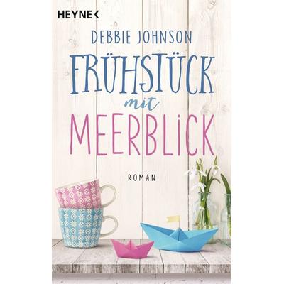 Frühstück mit Meerblick, Taschenbuch von Debbie Johnson, Heyne